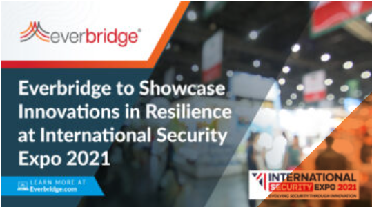 Everbridge to Showcase Latest Innovations in Critical Event Management (CEM), Operational Resilience, and Public Warning at International Security Expo 2021 in London